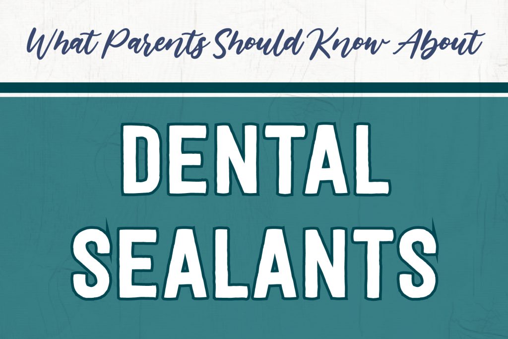 Pediatric Dentistry of Florence - Florence, Alabama - What Parents Should Know About Dental Sealants